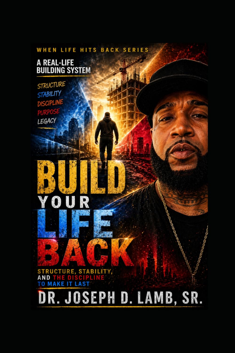 Build Your Life Back: Structure, Stability, and the Discipline to Make It Last: 5 (When Life Hits Back)