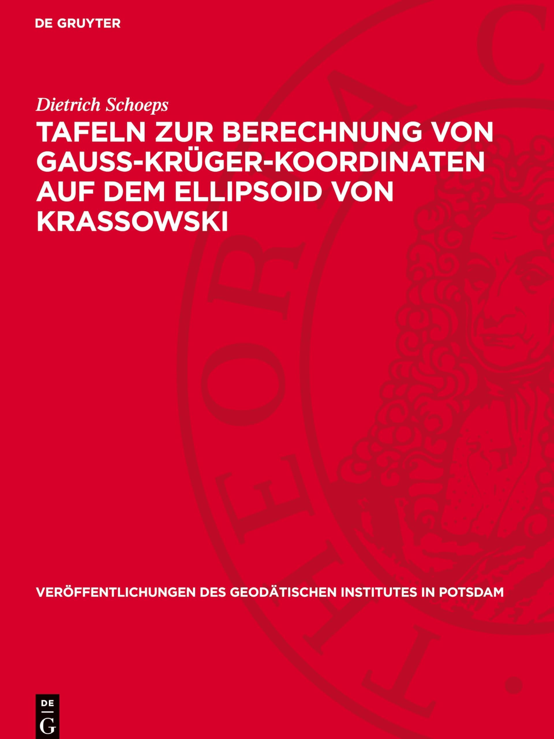 Tafeln Zur Berechnung Von Gauss-Krüger-Koordinaten Auf Dem Ellipsoid Von Krassowski