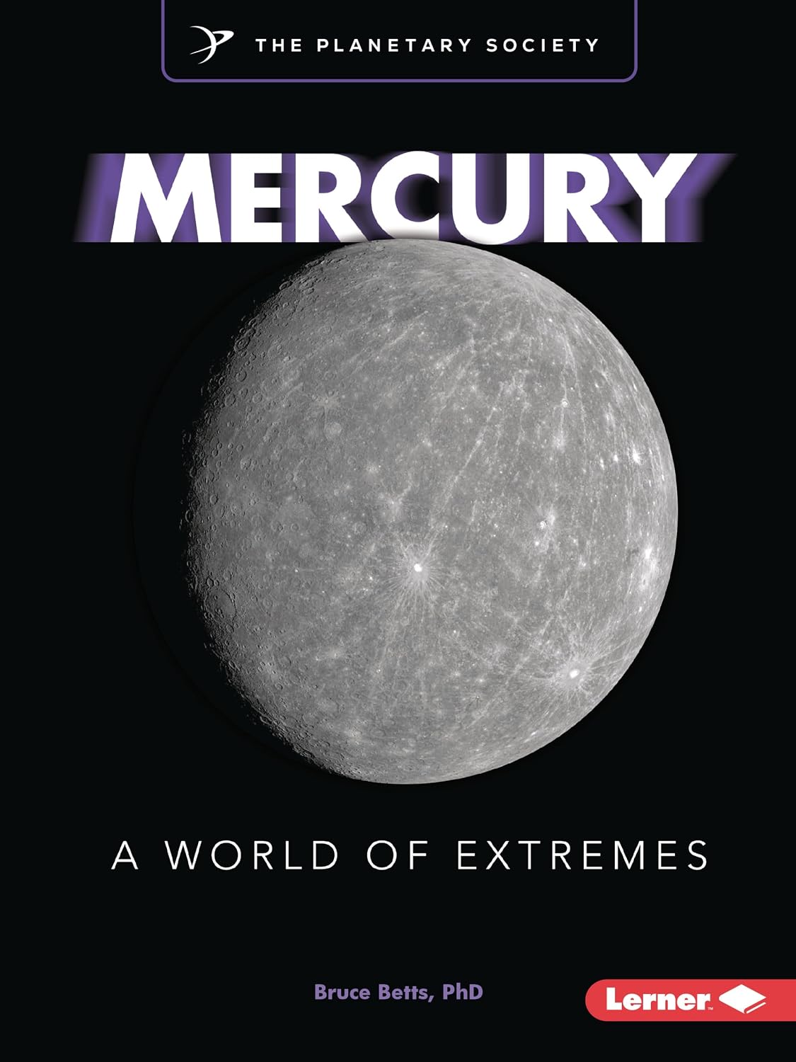 Mercury: A World of Extremes (Exploring Our Solar System with The Planetary Society ®)