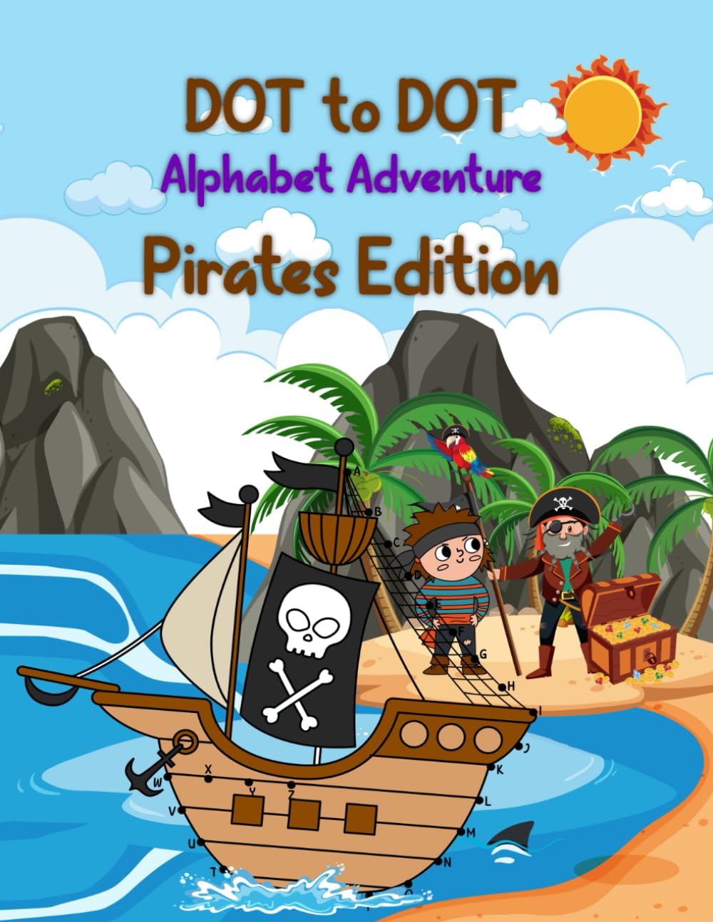 DOT TO DOT ALPHABET ADVENTURE: Pirates Edition