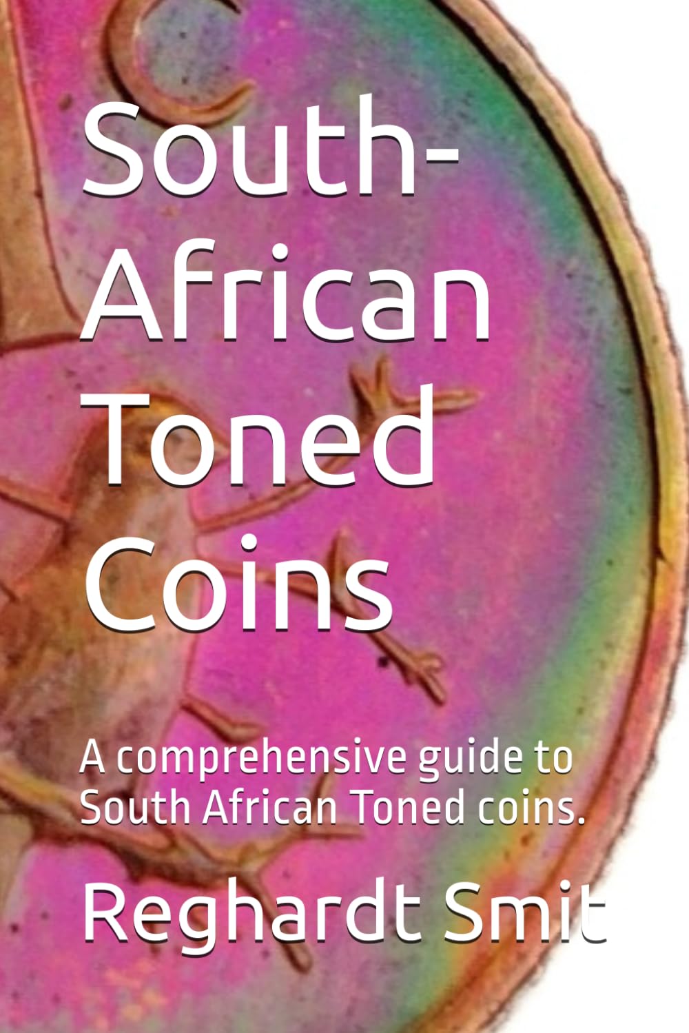 South-African Toned Coins: A comprehensive guide to South African Toned coins.
