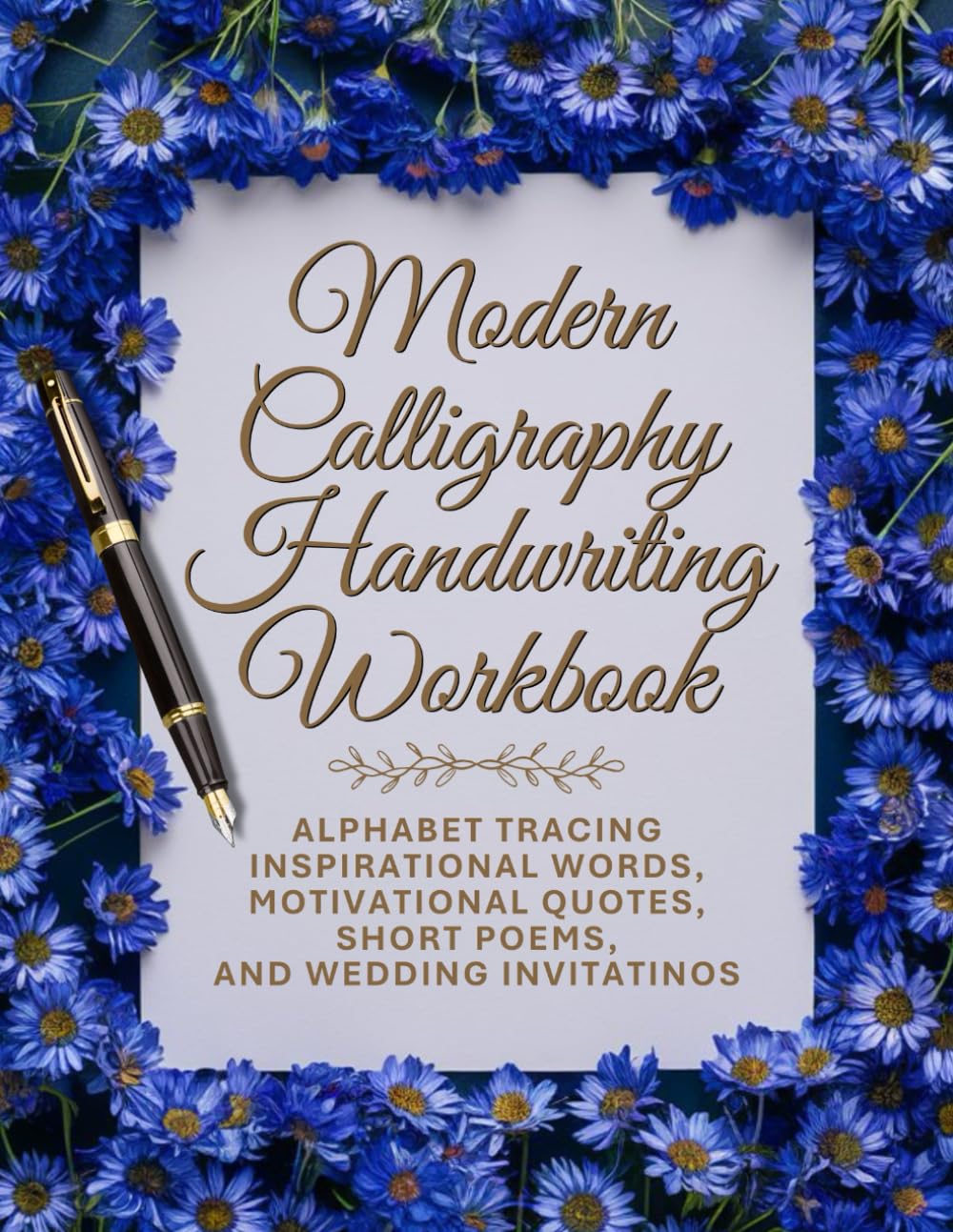 Modern Calligraphy Handwriting Workbook: Alphabet Tracing, Inspirational Words, Motivational Quotes, Short Poems, And Wedding Invitations
