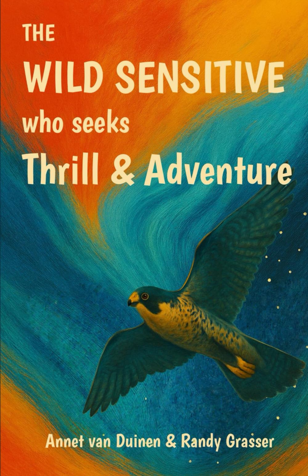 The Wild Sensitive who seeks Thrill and Adventure (The Wild Sensitive High Sensation Seeker Series)
