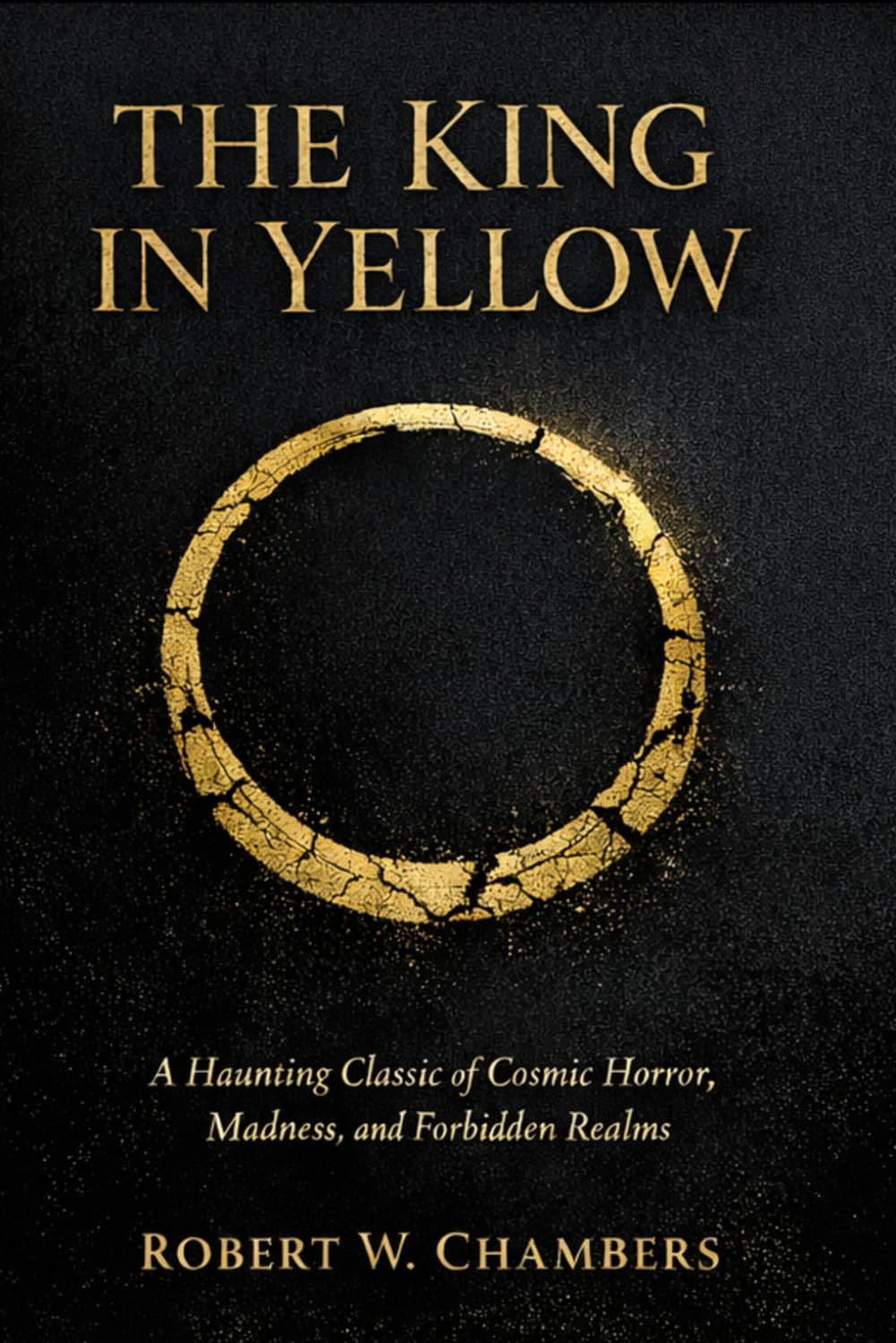 The King in Yellow: A Haunting Classic of Cosmic Horror, Madness, and Forbidden Realms