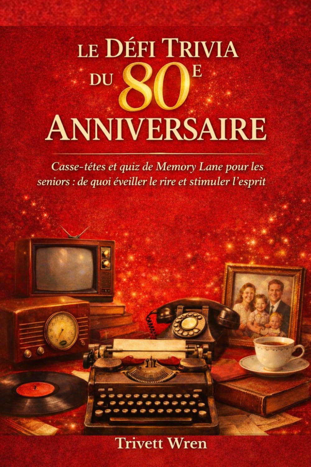 LE DÉFI TRIVIA DU 80E ANNIVERSAIRE: Casse-têtes et quiz de Memory Lane pour les seniors : de quoi éveiller le rire et stimuler l'esprit