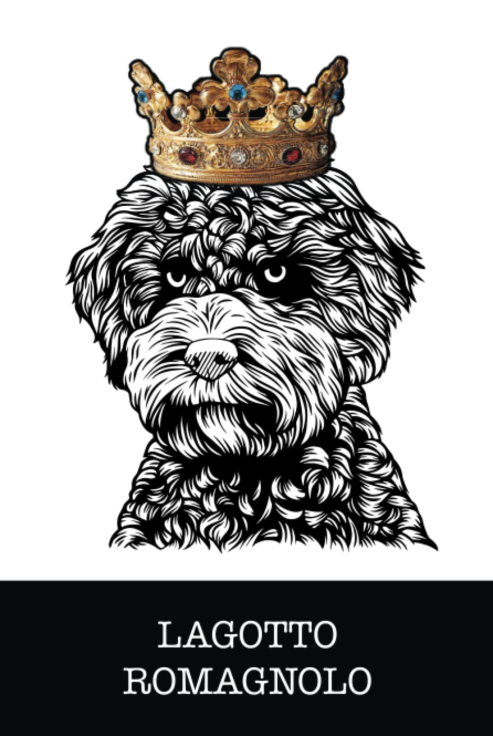 Lagotto Romagnolo: Lagotto Romagnolo King/Queen Wearing Crown Notebook Journal