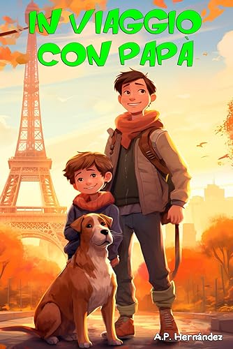 In viaggio con papà: Libro per bambini a partire da 6-7 anni. Un viaggio molto speciale!
