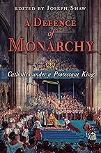 A Defence of Monarchy: Catholics under a Protestant King