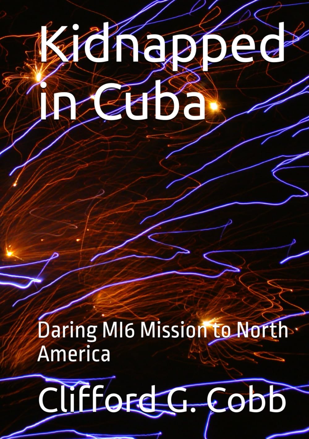 Kidnapped in Cuba: Daring MI6 Mission to North America (Terry Brammell Thrillers)