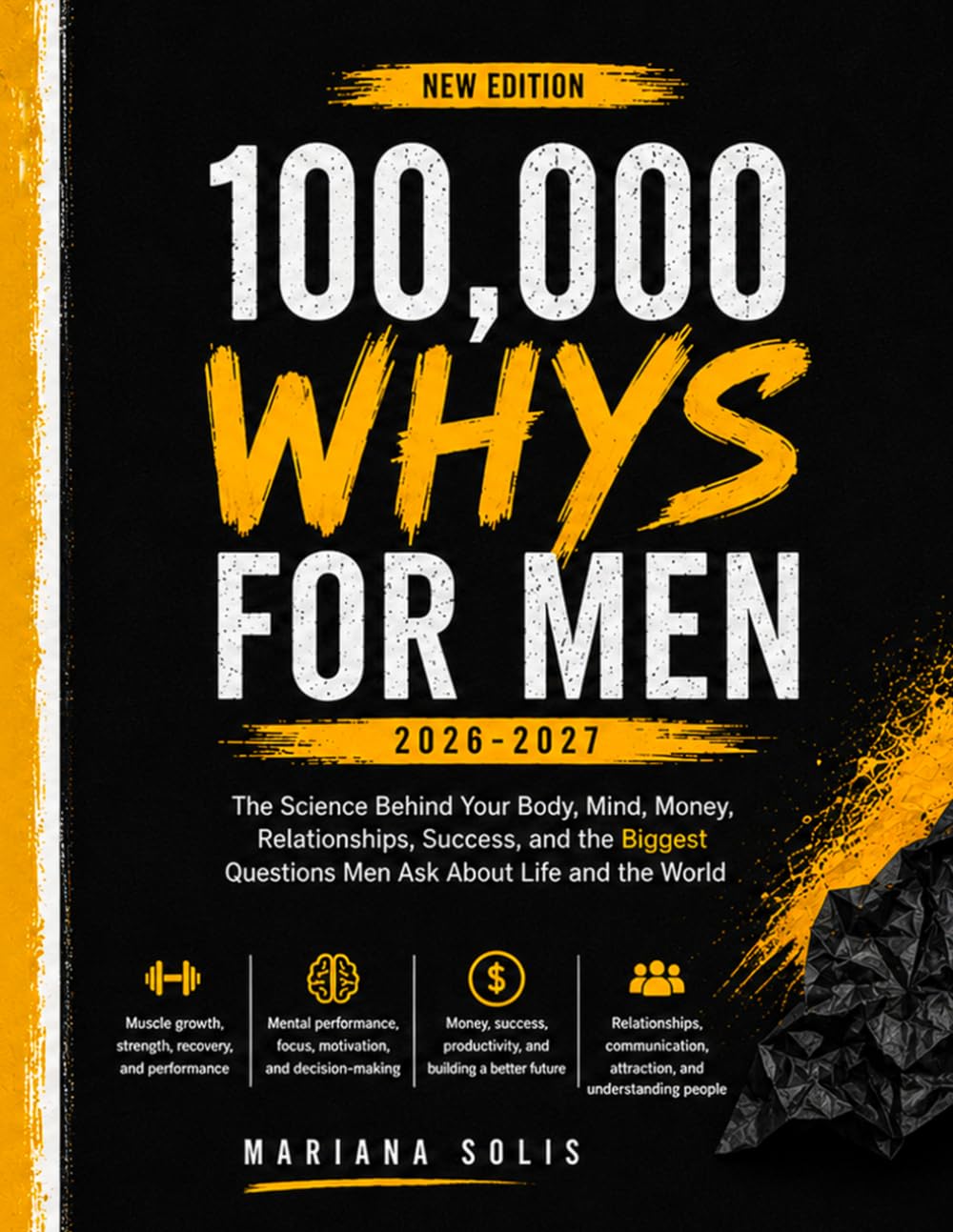 100,000 whys for Men, 2026-2027: The Science Behind Your Body, Mind, Money, Relationships, Success, and the Biggest Questions Men Ask About Life and the World