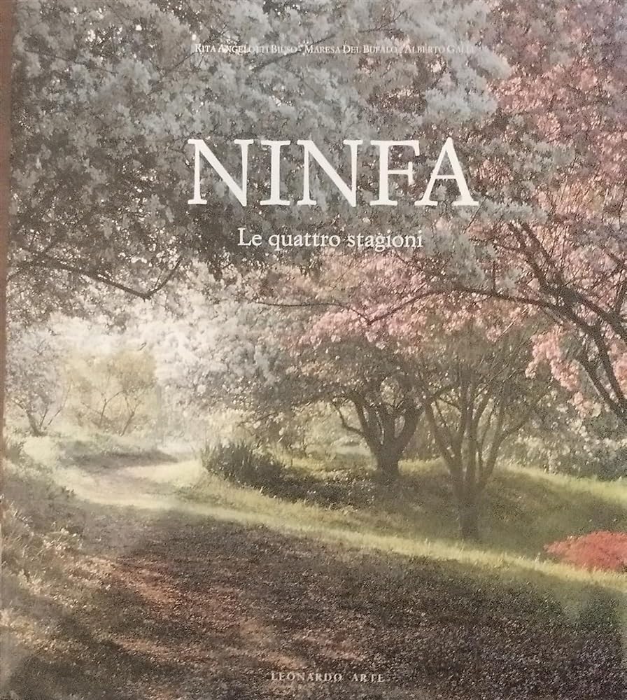 Ninfa: le quattro stagioni. Ediz. illustrata