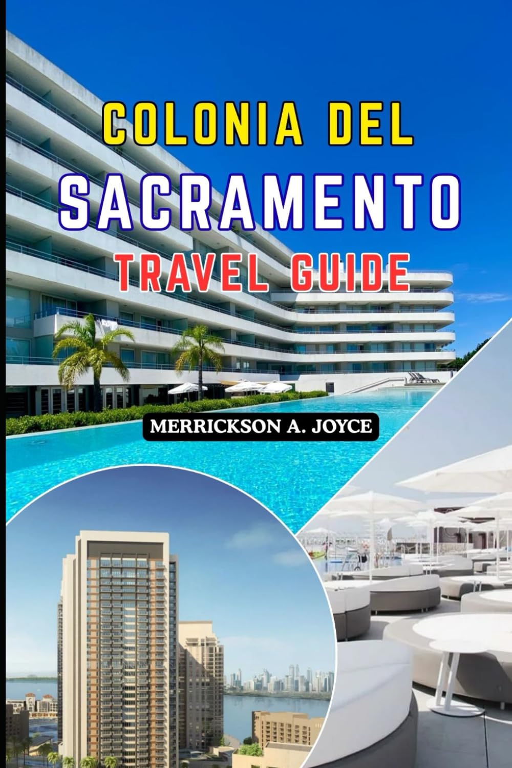 COLONIA DEL SACRAMENTO TRAVEL GUIDE 2026: Explore the UNESCO Old Town Riverside Beauty Cultural Heritage and Slow Travel Pleasures of Uruguay