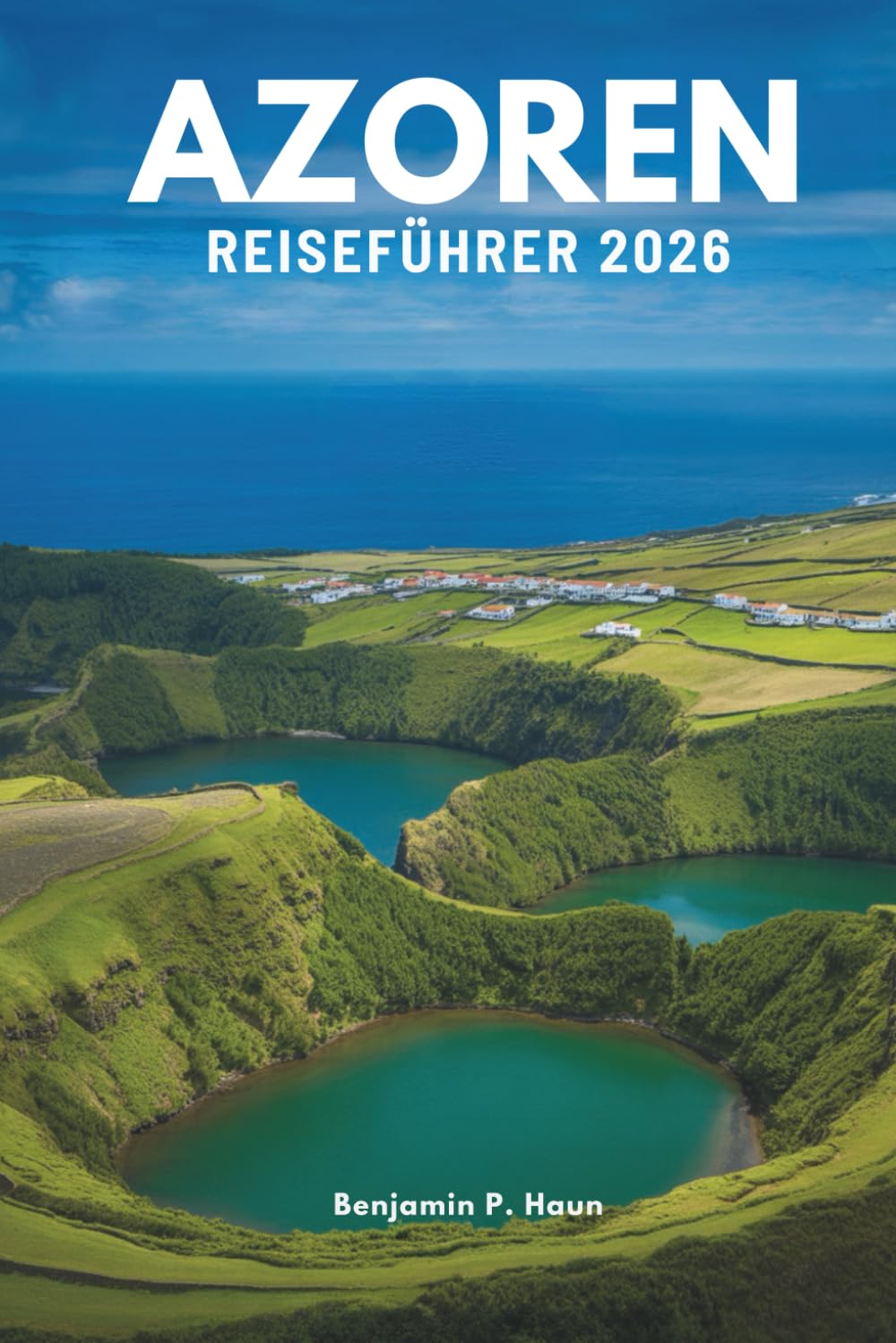 AZOREN REISEFÜHRER 2026: Erleben Sie Ruhe, Wildnis und das authentische Leben in Portugal.