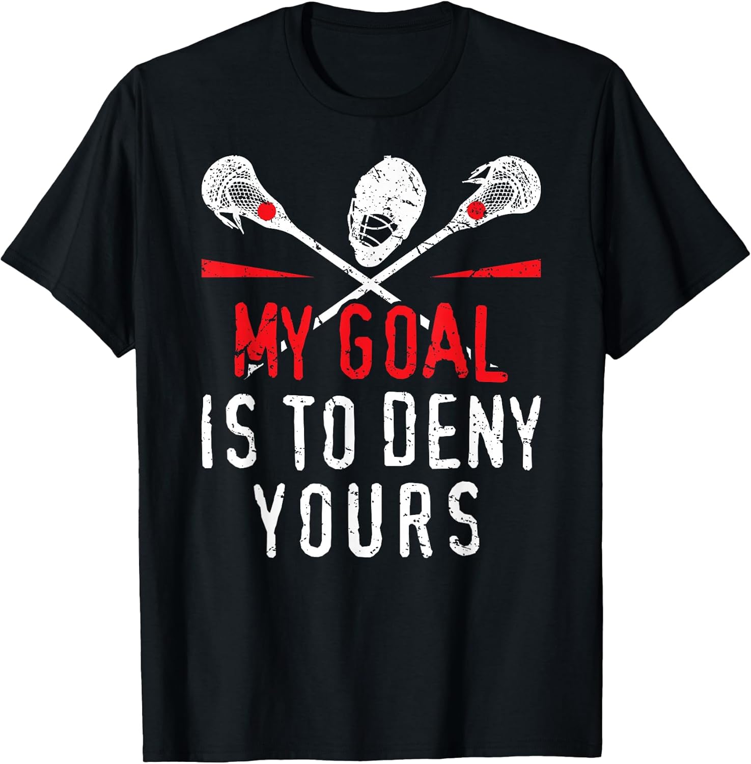 Lacrosse T-Shirt 'My Goal is to Deny Yours' for Guys & Girls - Funny Goalie & Defender Apparel, Small