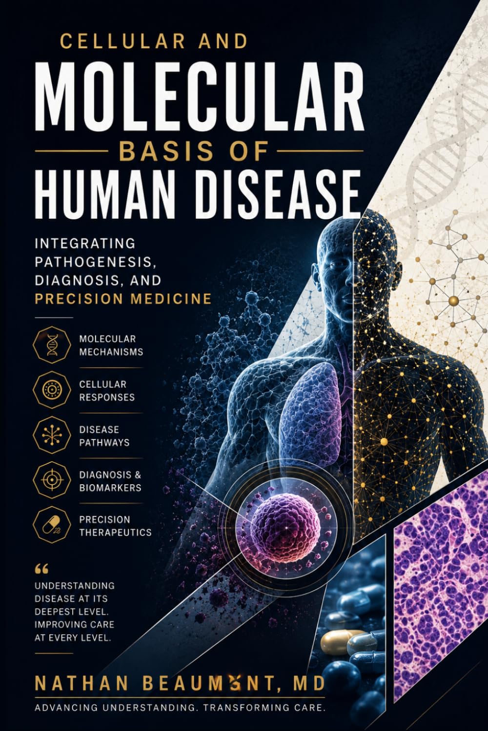 Cellular and Molecular Basis of Human Disease: Integrating Pathogenesis, Diagnosis, and Precision Medicine