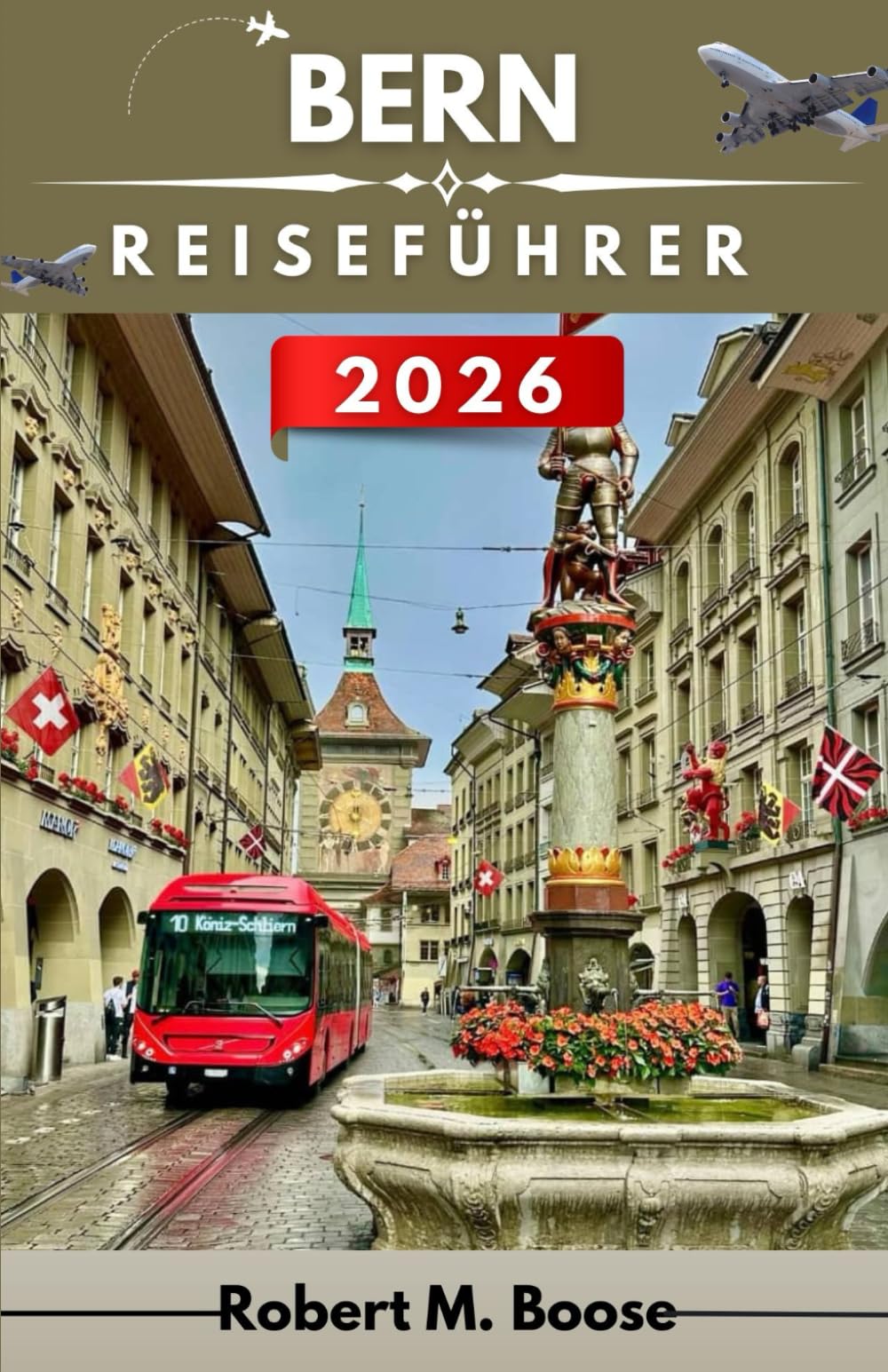 BERN REISEFÜHRER 2026: Mittelalterliche Wurzeln, moderne Routinen, saisonale Veränderungen und nützliche Orientierung
