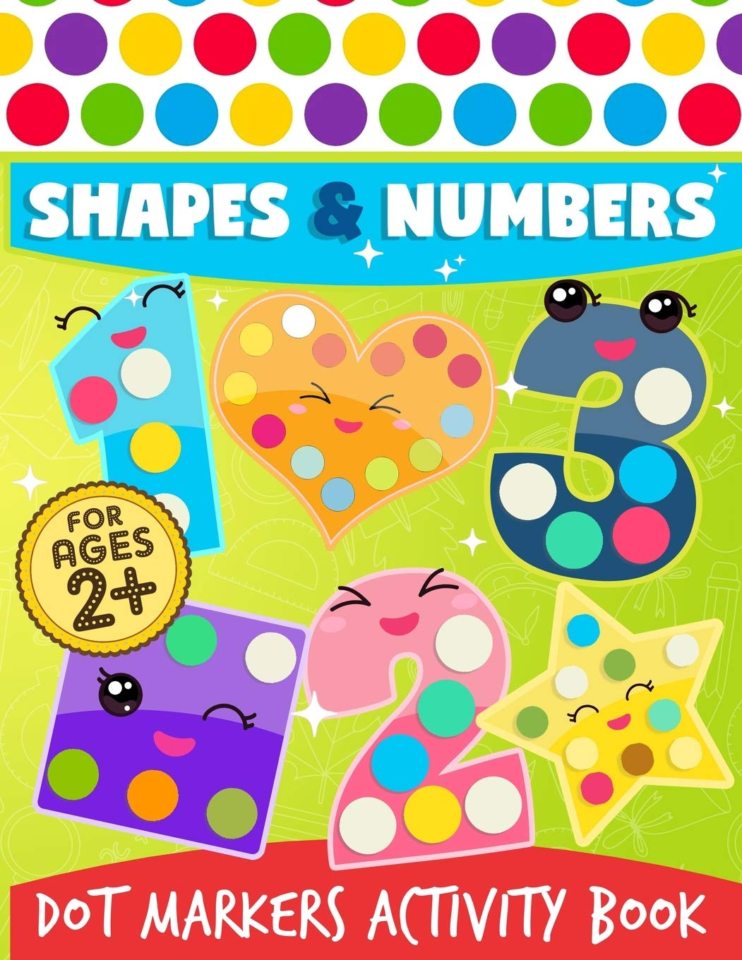 Dot Markers Activity Book: Shapes And Numbers Do a Dot Coloring Book, Dot Markers Activities Art Paint Daubers For Toddler, Preschool, Kindergarten, Girls, Boys Kids Ages 2-4, 3-5, 84 Pages.