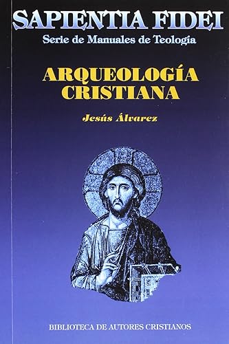 Arqueología cristiana (SAPIENTIA FIDEI)