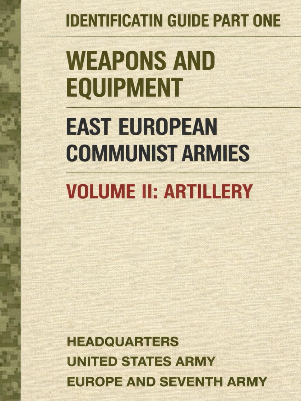 Identification Guide Part One: Weapons and Equipment, East European Communist Armies, Volume II, Artillery