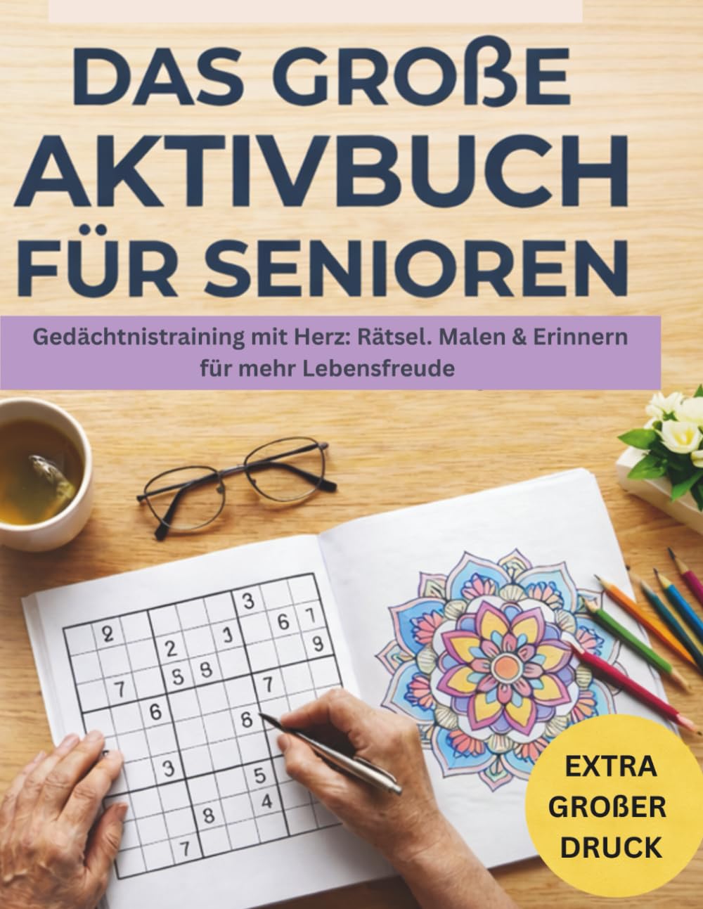 Das große Aktivbuch für Senioren: Gedächtnistraining, Rätsel & Malen in Extragroßer Schrift – Mit Sudoku, Wortspielen, Labyrinthen und Biografie-Fragen