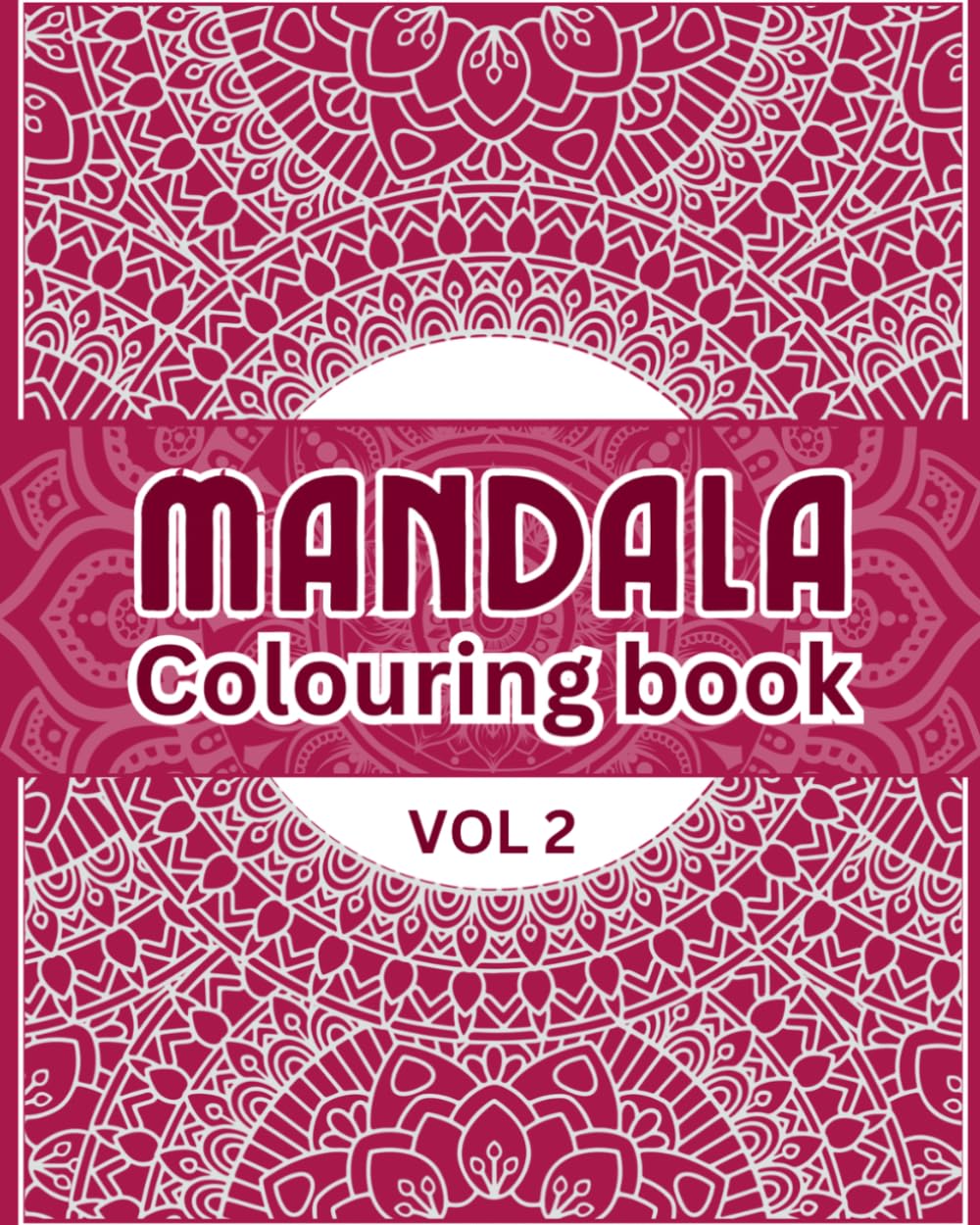 Mandala Colouring Book for Adults VOL 2: Relaxing and calming mandala designs