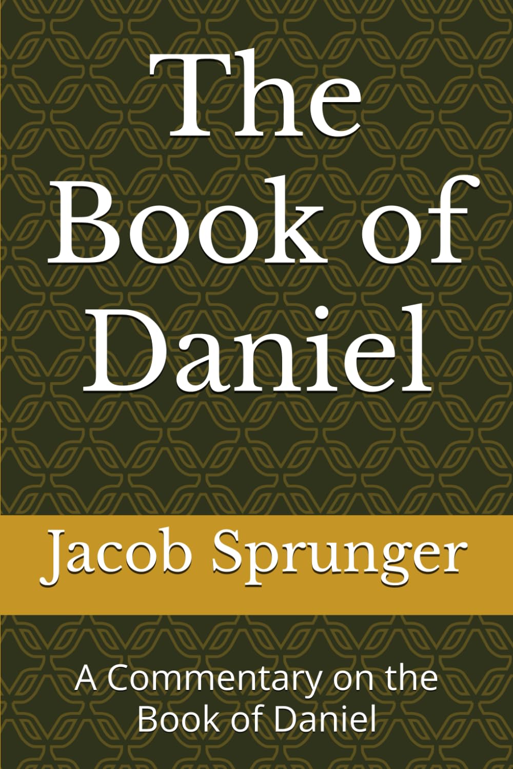 The Book of Daniel: A Commentary on the Book of Daniel
