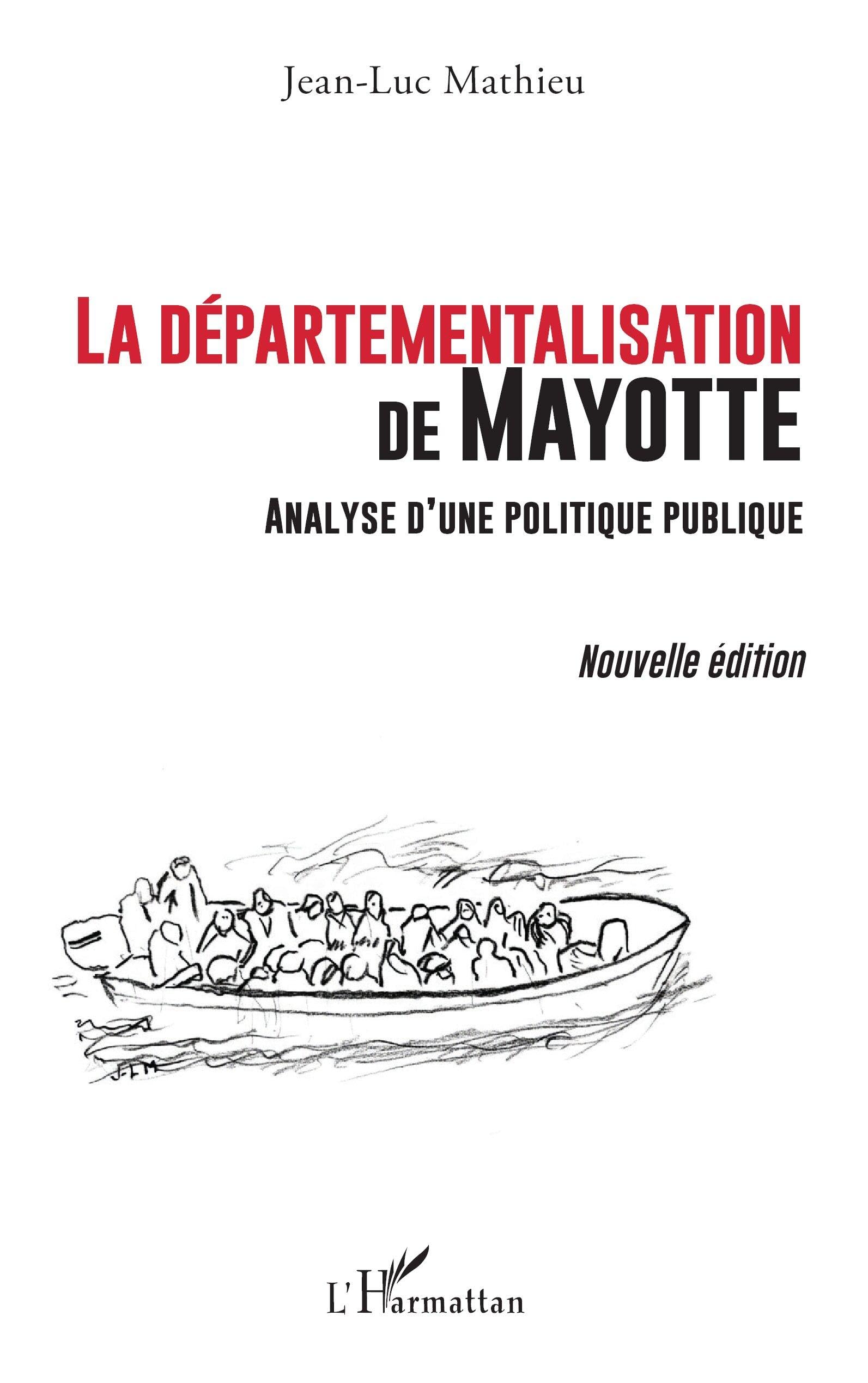 La départementalisation de Mayotte: Analyse d’une politique publique (Nouvelle édition)