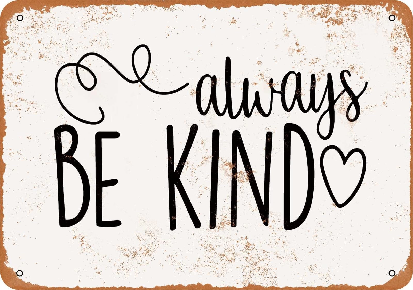 Metal Sign - Always Be Kind - Vintage Look home decor