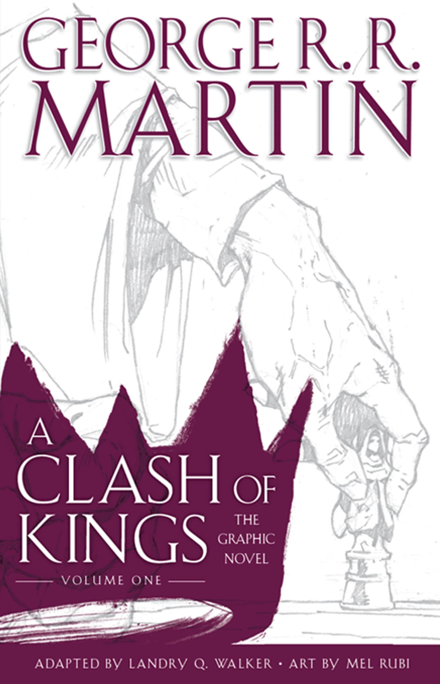 A Clash of Kings: Graphic Novel, Volume One: An Epic Fantasy Masterwork of the Seven Kingdoms and the Battle for the Iron Throne: Book 1 (A Song of Ice and Fire)