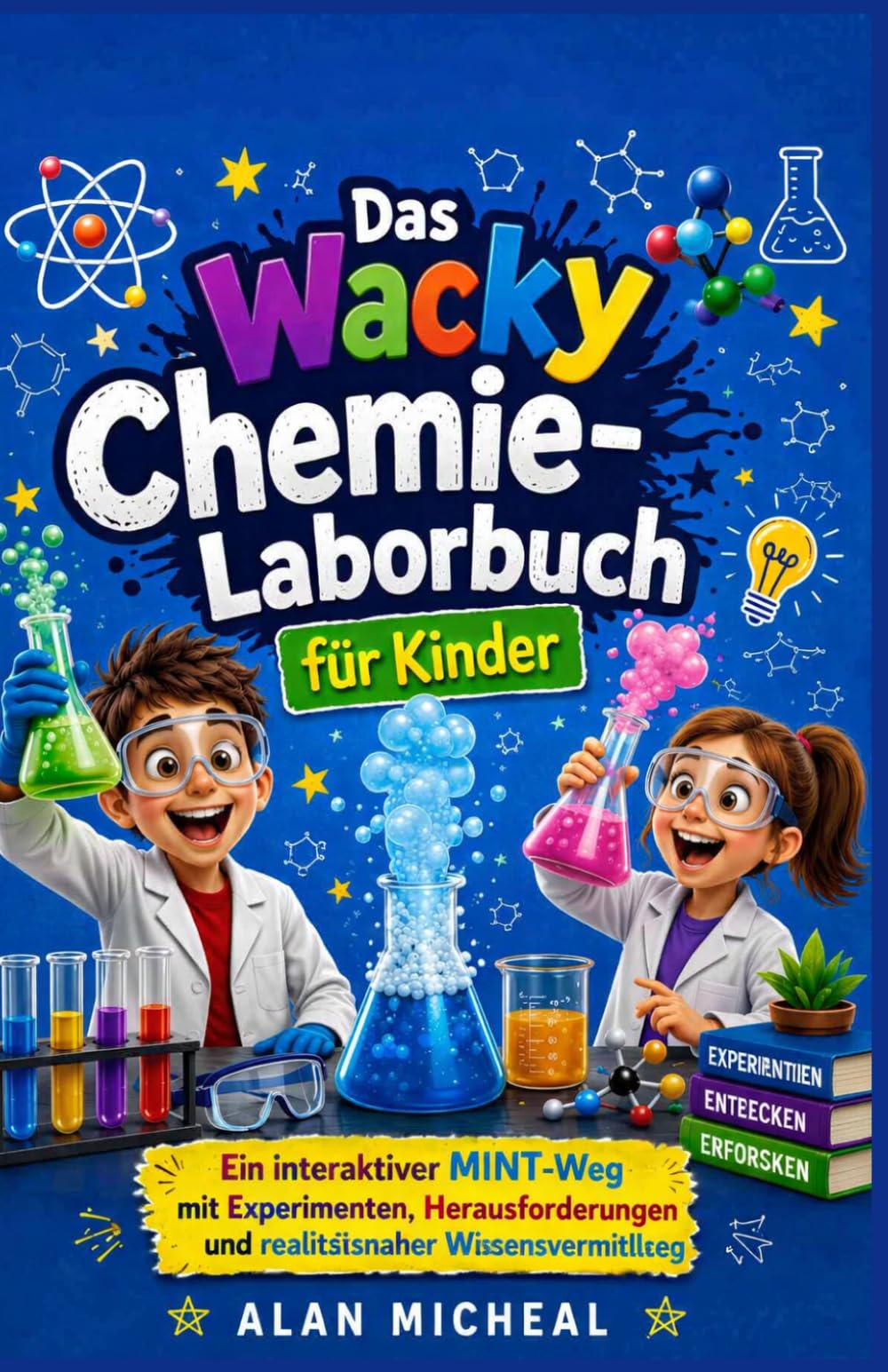 Der Verrückt Chemie LaborBuch für Kinder: Ein interaktives Chemie-Abenteuer mit Comic-Geschichten, einfachen Experimenten, spannenden Fakten und MINT-Herausforderungen