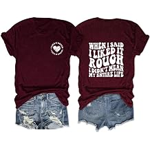 Women Funny Front and Back Printed Shirts When I Said I Liked It Rough I Didnt Mean My Entire Life Tee Casual Tops