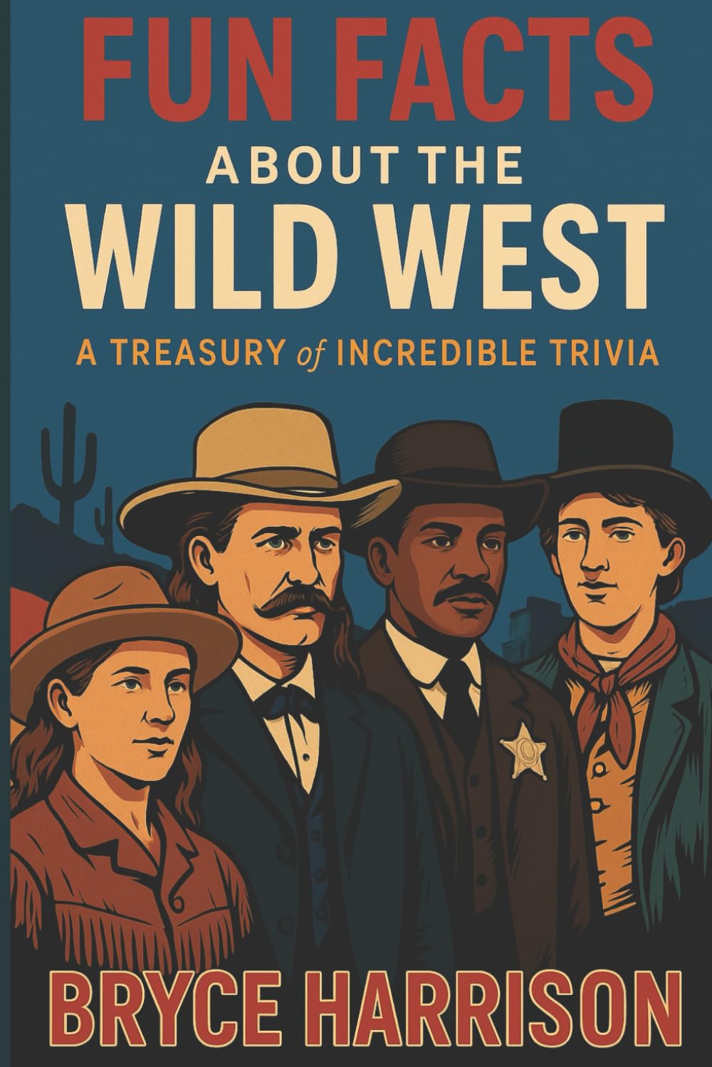 Fun Facts about the Wild West: A Treasury of Incredible Trivia
