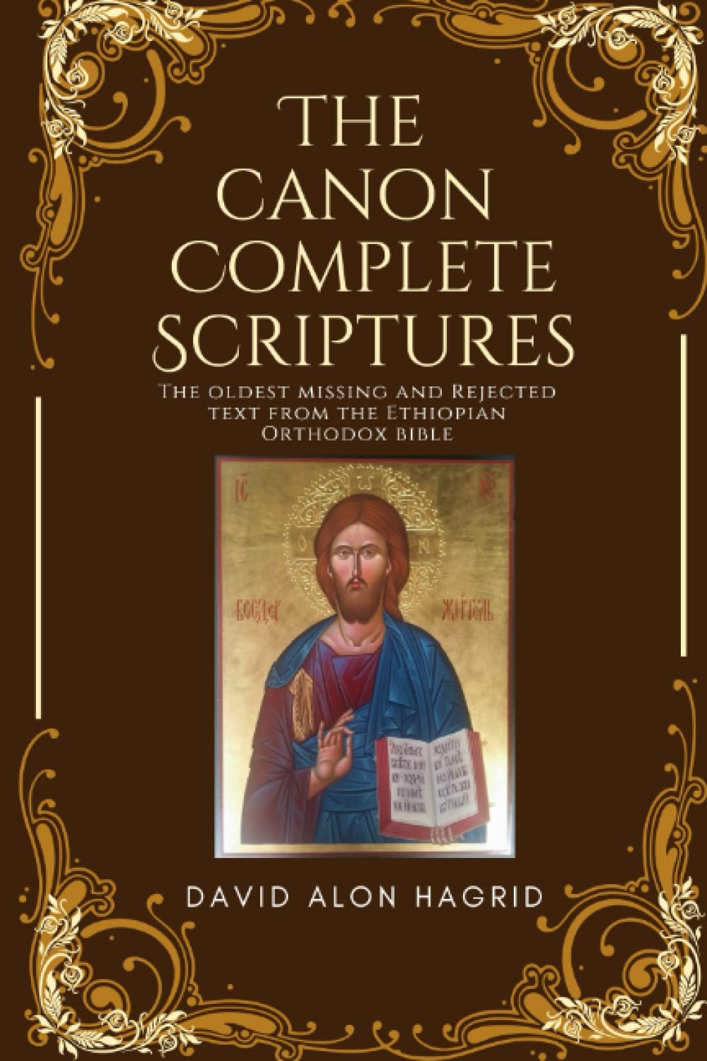 THE CANON COMPLETE SCRIPTURES: The Oldest Missing and Rejected Text From The Ethiopian Orthodox Bible