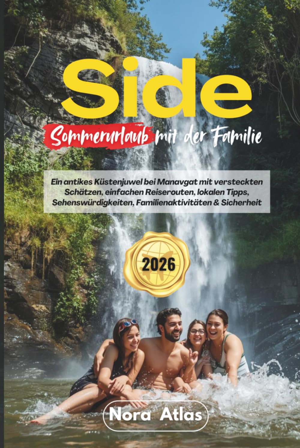 Side Sommerurlaub mit der Familie 2026: Ein antikes Küstenjuwel bei Manavgat mit versteckten Schätzen, einfachen Reiserouten, lokalen Tipps, Sehenswürdigkeiten, Familienaktivitäten & Sicherheit