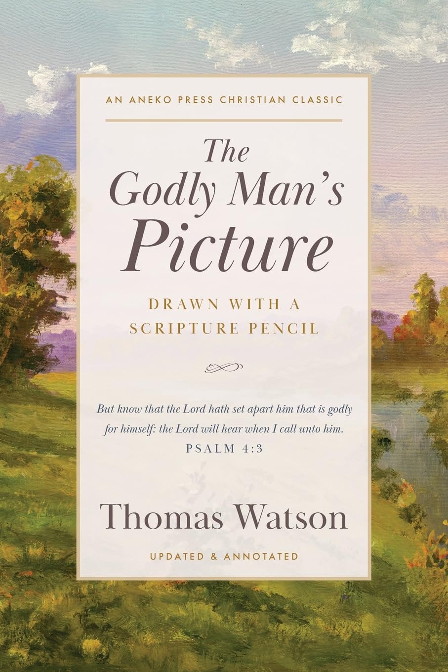 The Godly Man’s Picture: Drawn with a Scripture Pencil [Updated and Annotated]