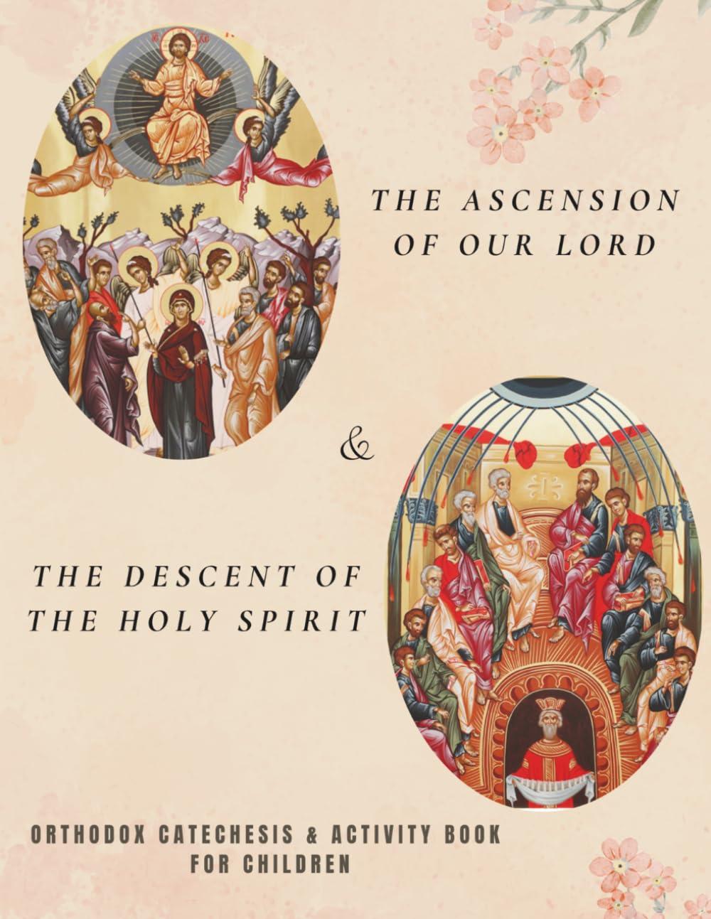 The Ascension of our Lord and The Descent of the Holy Spirit: Orthodox catechesis & activity book for children