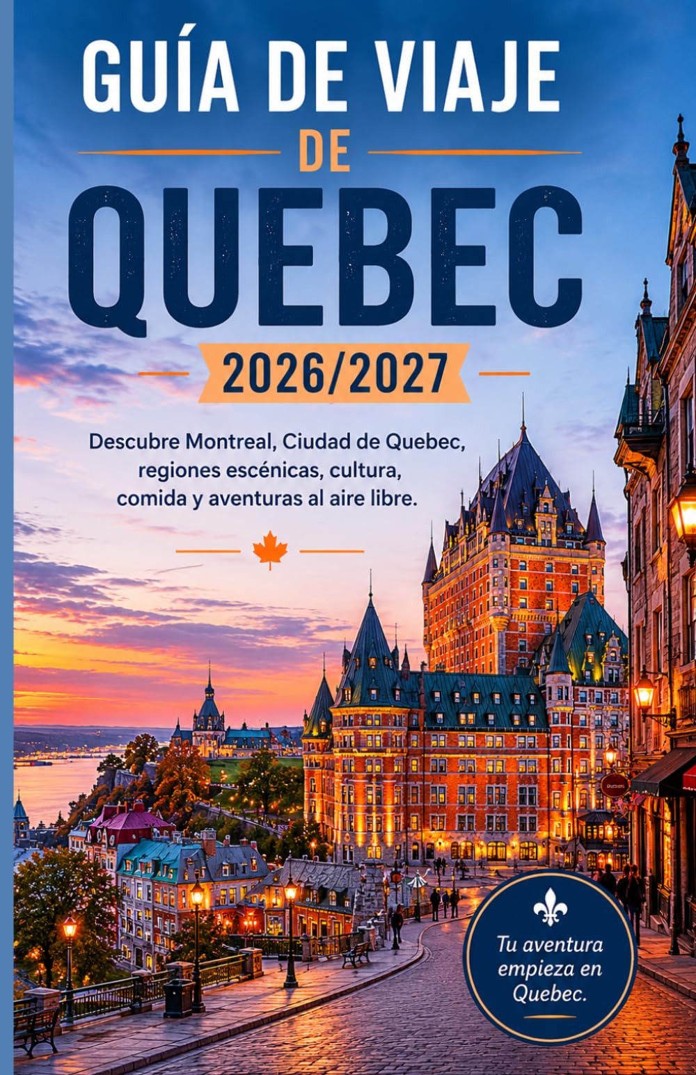 GUÍA DE VIAJE DE QUEBEC 2026/2027