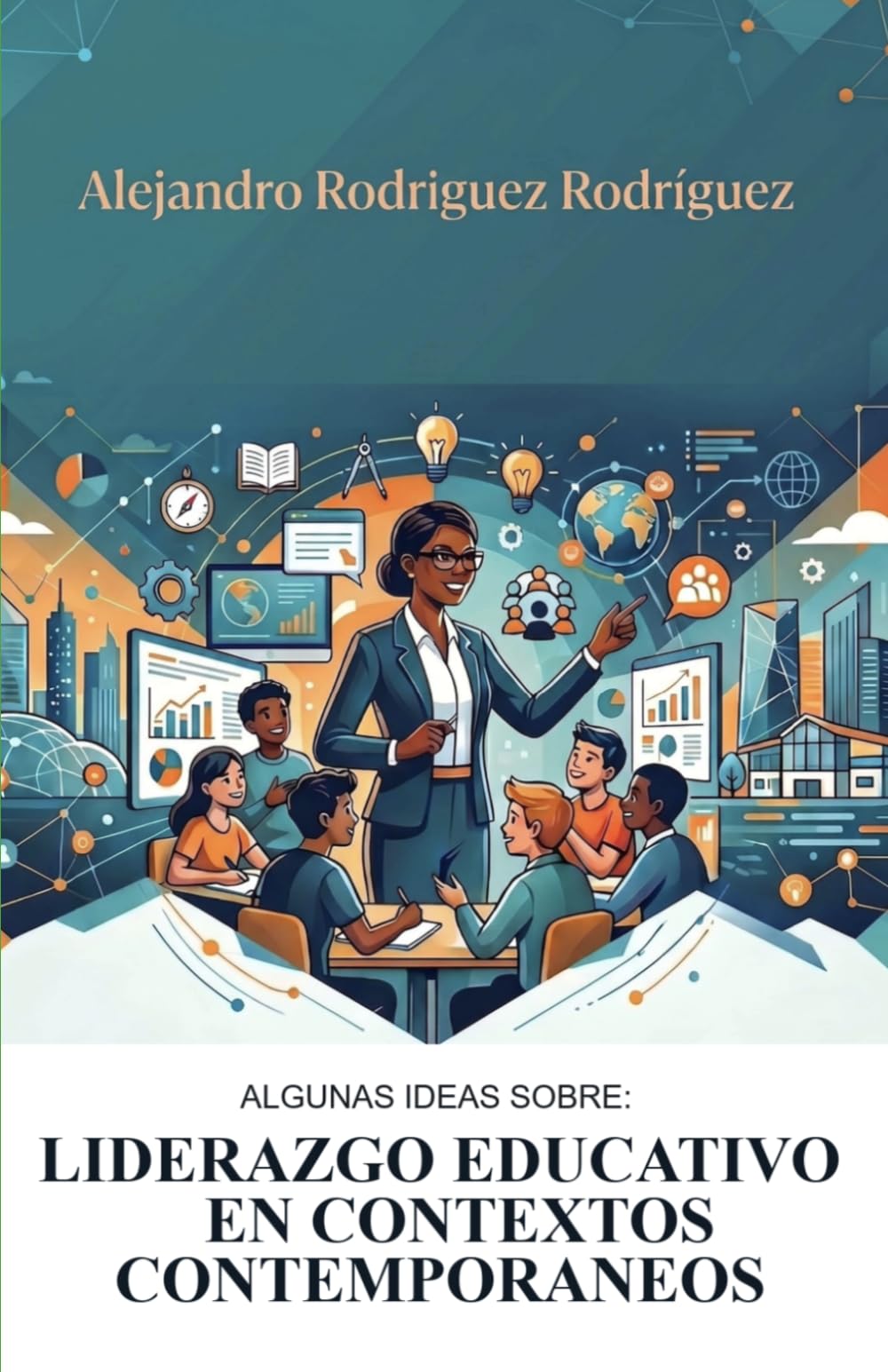 Liderazgo Educativo en Contextos Contemporáneos: Algunas Ideas