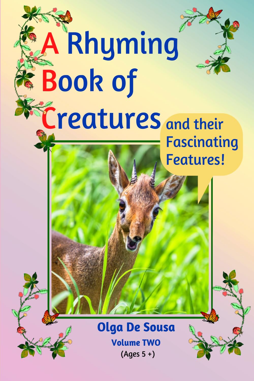 A Rhyming Book of Creatures and their Fascinating Features!: A work of exploration, wonder, and appreciation