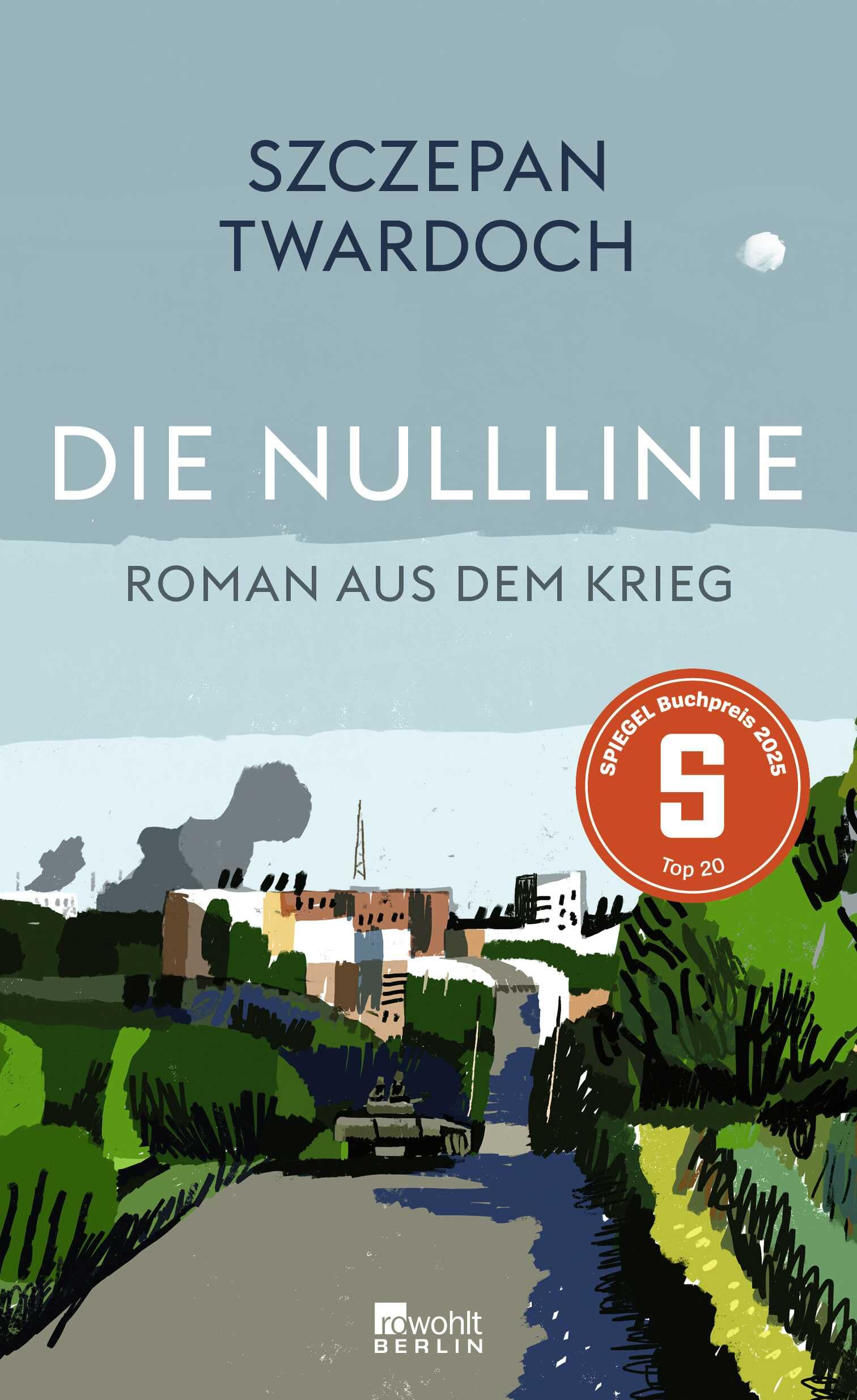 Die Nulllinie: Roman aus dem Krieg | "Twardoch ist ein großer Erzähler." Florian Illies