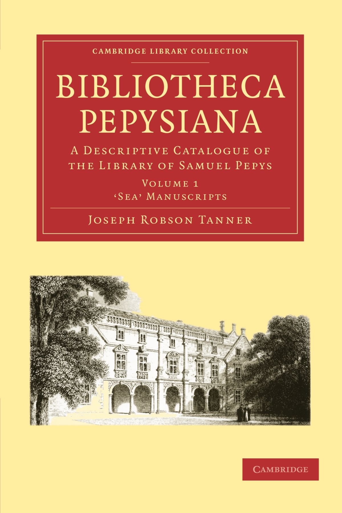 Bibliotheca Pepysiana: A Descriptive Catalogue of the Library of Samuel Pepys: Volume 1 (Cambridge Library Collection - History of Printing, Publishing and Libraries)