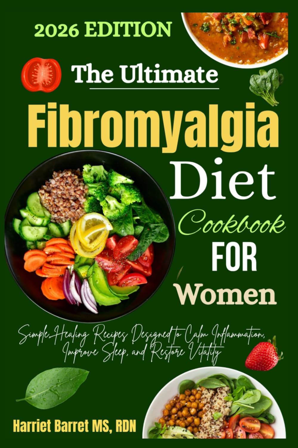 THE ULTIMATE FIBROMYALGIA DIET COOKBOOK FOR WOMEN: Simple, Healing Recipes Designed to Calm Inflammation, Improve Sleep, and Restore Vitality