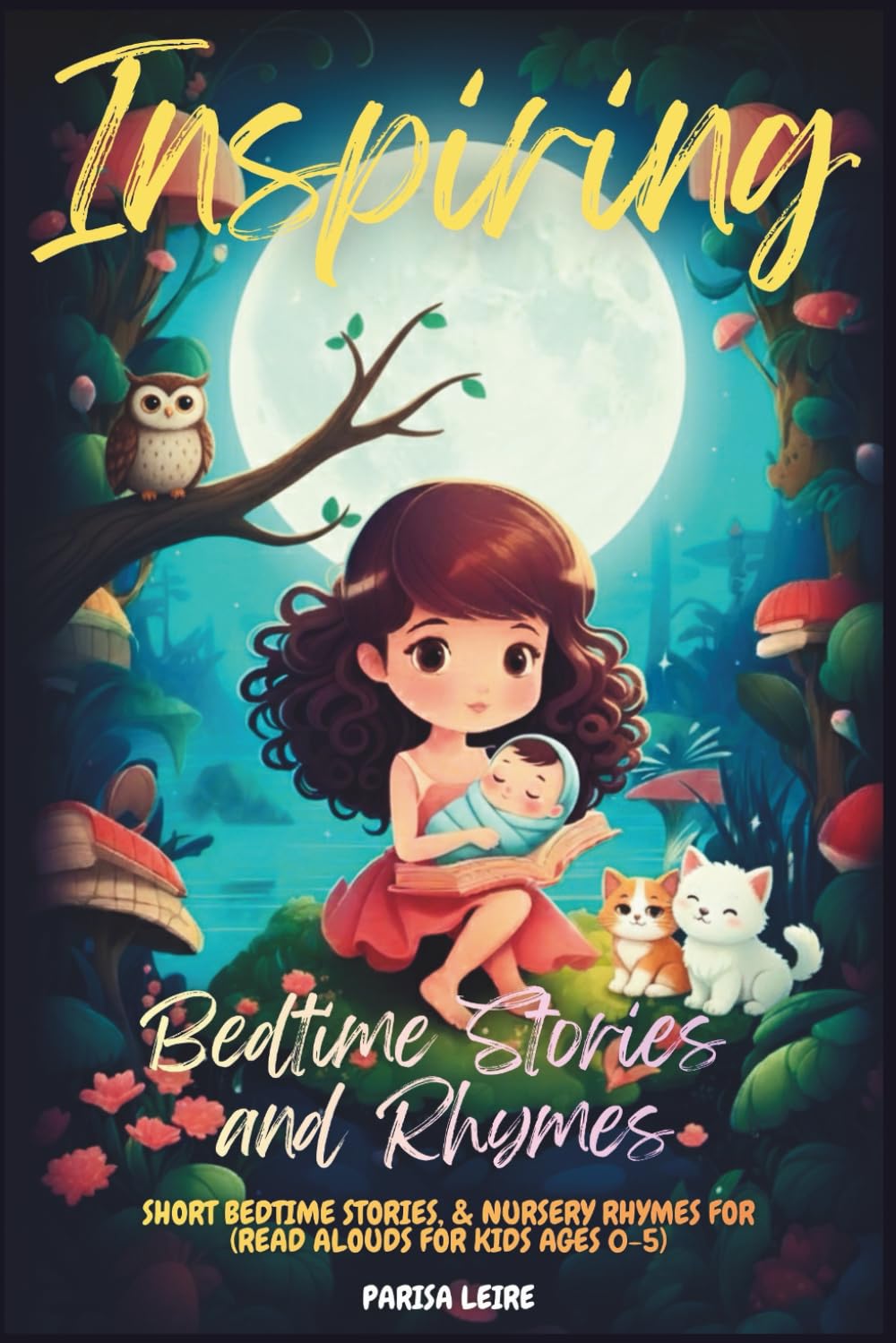 Inspiring Bedtime Stories and Rhymes: Short Bedtime Stories, & Nursery Rhymes for (Read Alouds for Kids Ages 0-5) (Kids Bedtime Story Books)