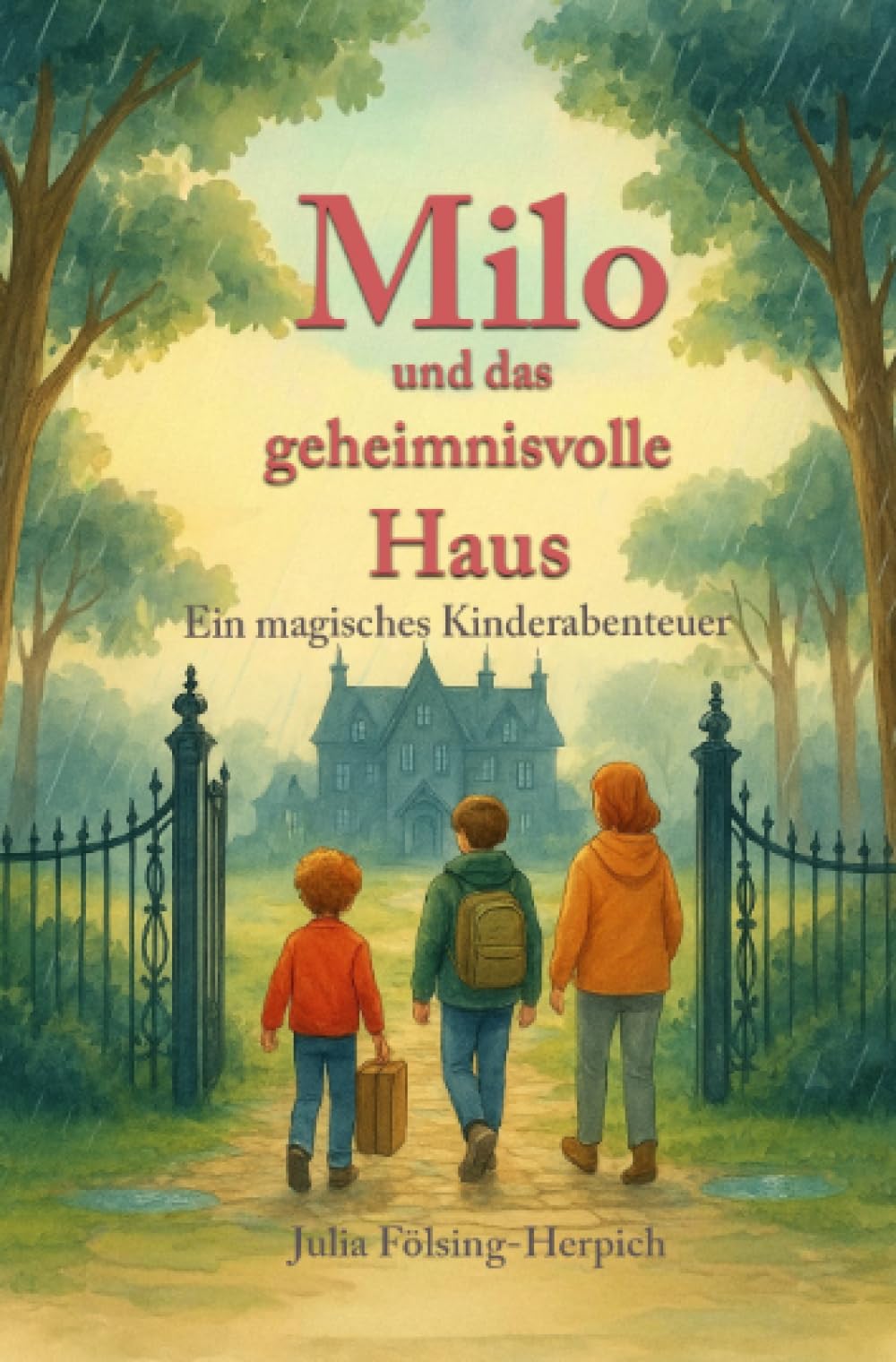Milo und das geheimnisvolle Haus: Ein magisches Kinderabenteuer