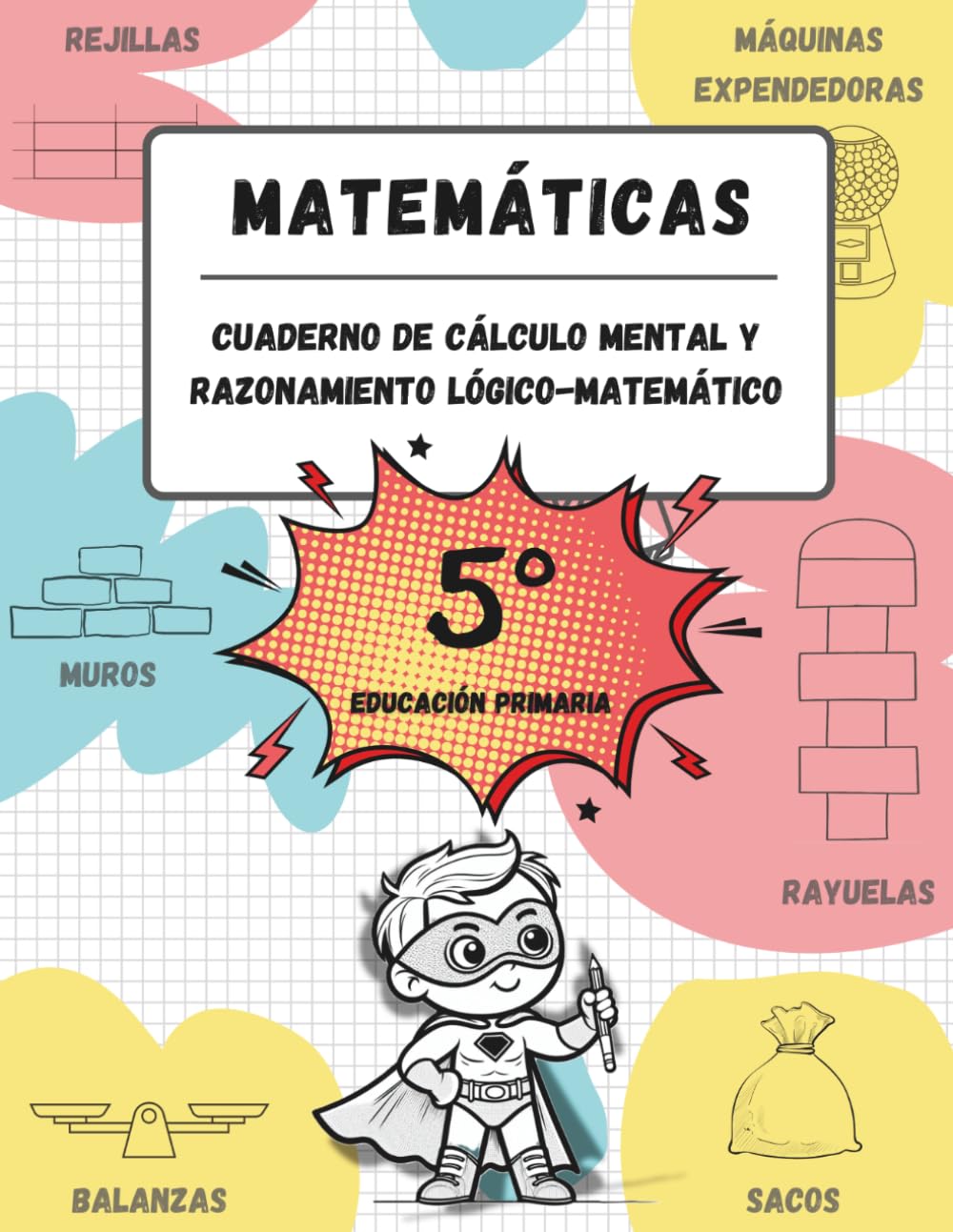 Cuaderno de cálculo mental y razonamiento lógico-matemático (10-11 años / 5º Educación Primaria): Juegos, actividades y ejercicios para la mejora de ... matemático y tablas de multiplicar.)