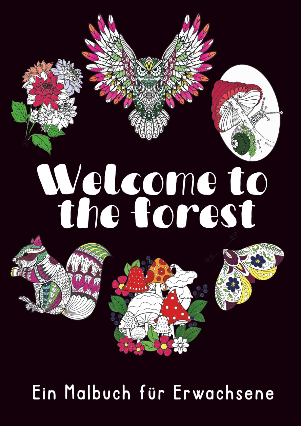 Welcome to the forest - Entspannendes Malbuch für Kreativität & Stressabbau im Alltag: Malbuch für Erwachsene in A4 | 50 wunderschöne Tier- und Pflanzenmotive | mit interessanten Tierfakten |