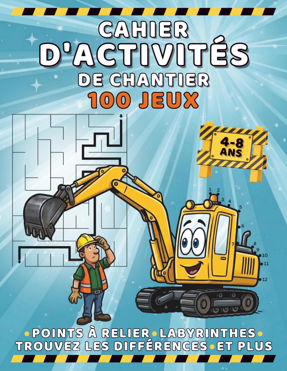 Cahier d'activités de Chantier: 100 Jeux, Trouvez les Différences, Labyrinthes, Points à Relier et plus: Un Cahier Ludo-Éducatif pour S'amuser Sans ... (Livres D'Activités Amusants et Faciles)