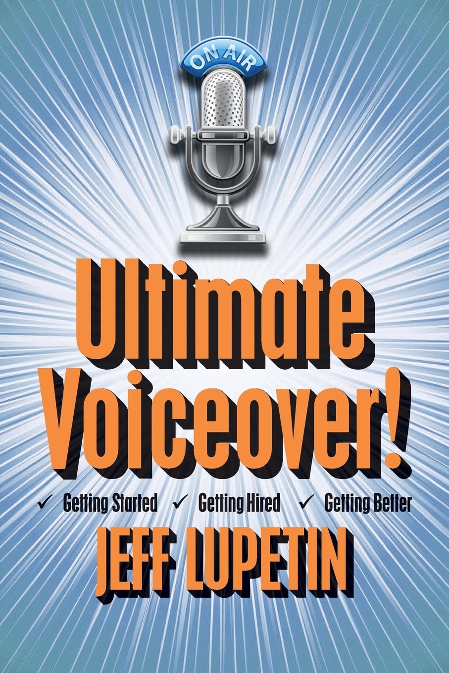 Ultimate Voiceover: Getting started, getting hired and getting better!