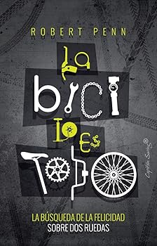 La bicicleta lo es todo: La...