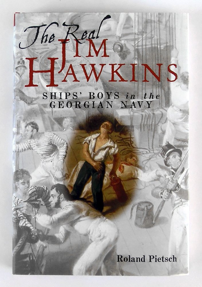 Real Jim Hawkins: Ship's Boys in the Georgian Navy by Roland Pietsch HARDBACK